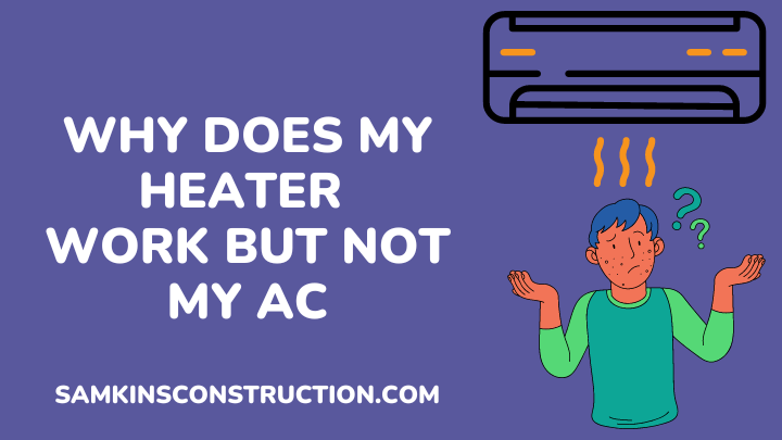 Why Does My Heat Work But Not My Ac