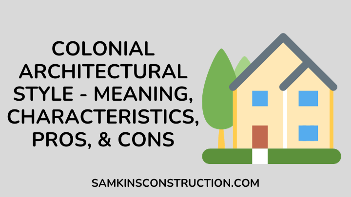 colonial-architectural-style-meaning-characteristics-pros-cons